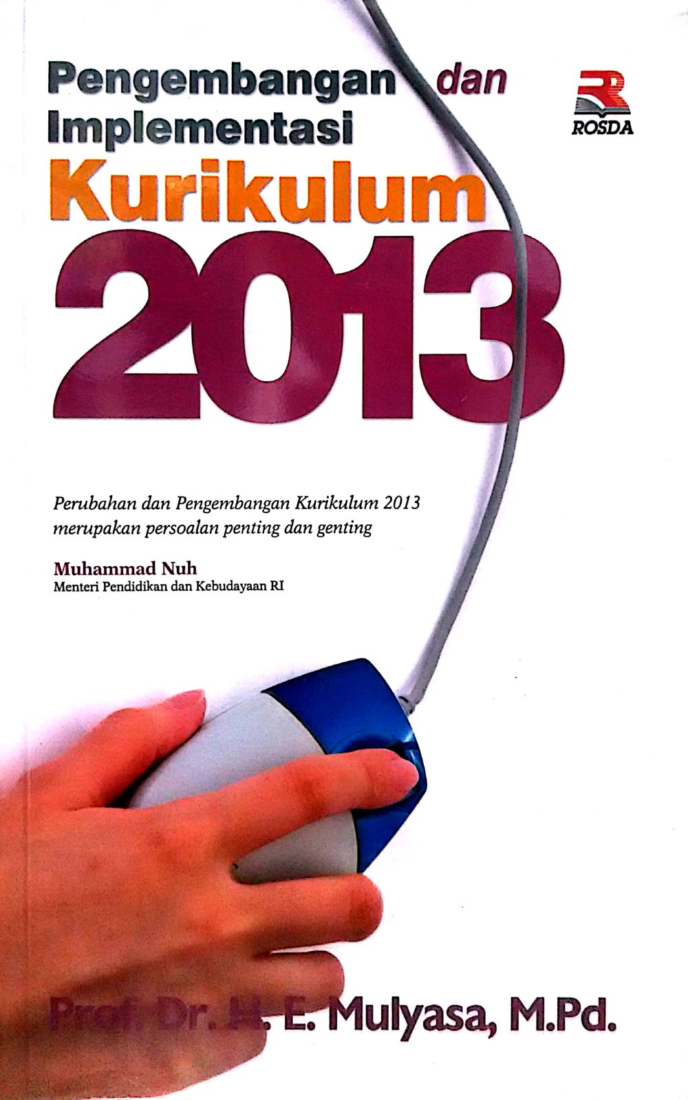 Cover Pengembangan Dan IMplementasi Kurikulum 2013 / Mulyasa