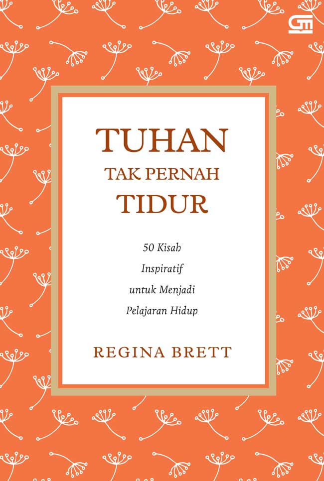 Cover Tuhan Tak Perna Tidur :  50 Kisah Inspiratif Untuk Menjadi Pelajaran Hidup / Regina Brett