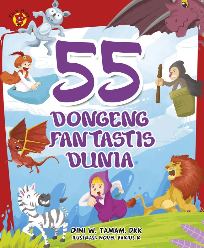 Cover 55 Dongeng Fantastis Dunia :   / Dini W. Tamam